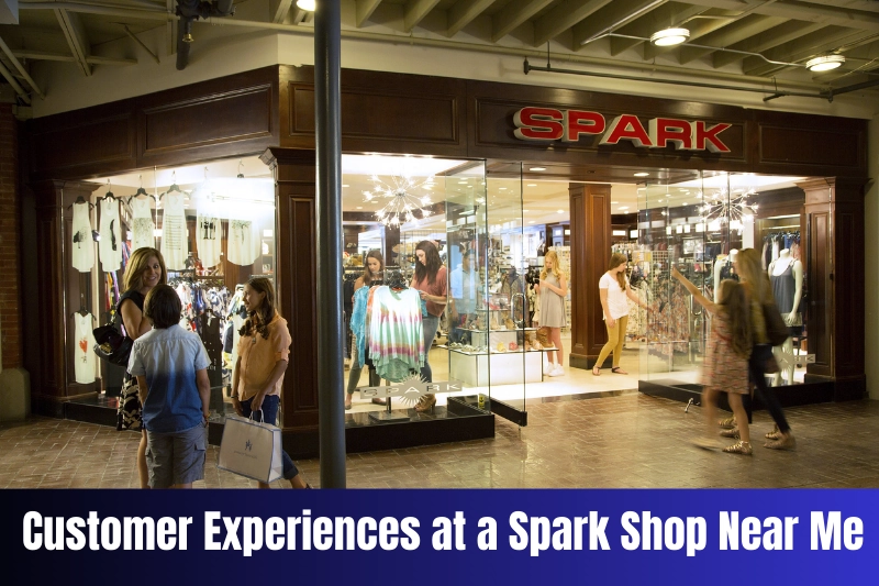 customer experiences at a spark shop near me