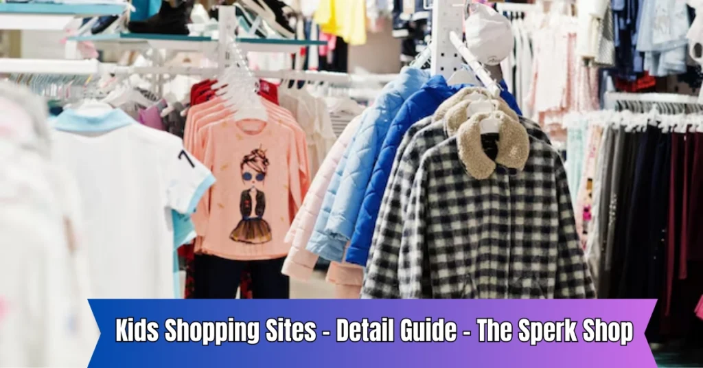Kids Shopping Sites – Detail Guide – The Sperk Shop kids shopping sites - detail guide - the sperk shop