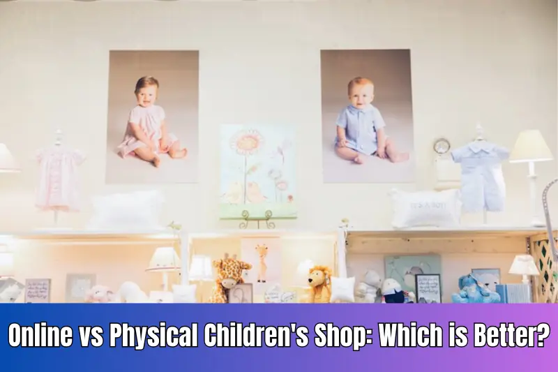 online vs physical children's shop which is better
