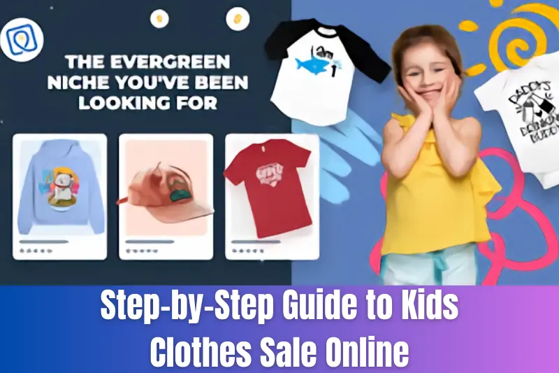 step by step guide on kids clothes sale online