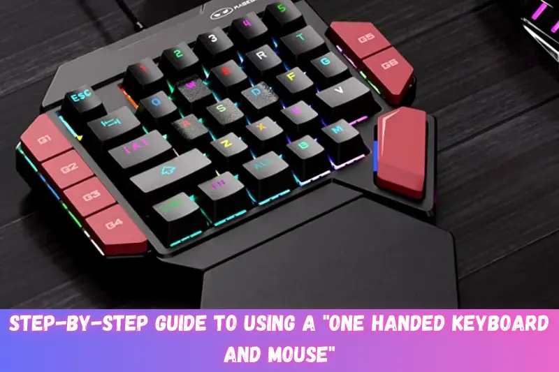 step-by-step guide to using a one handed keyboard and mouse
