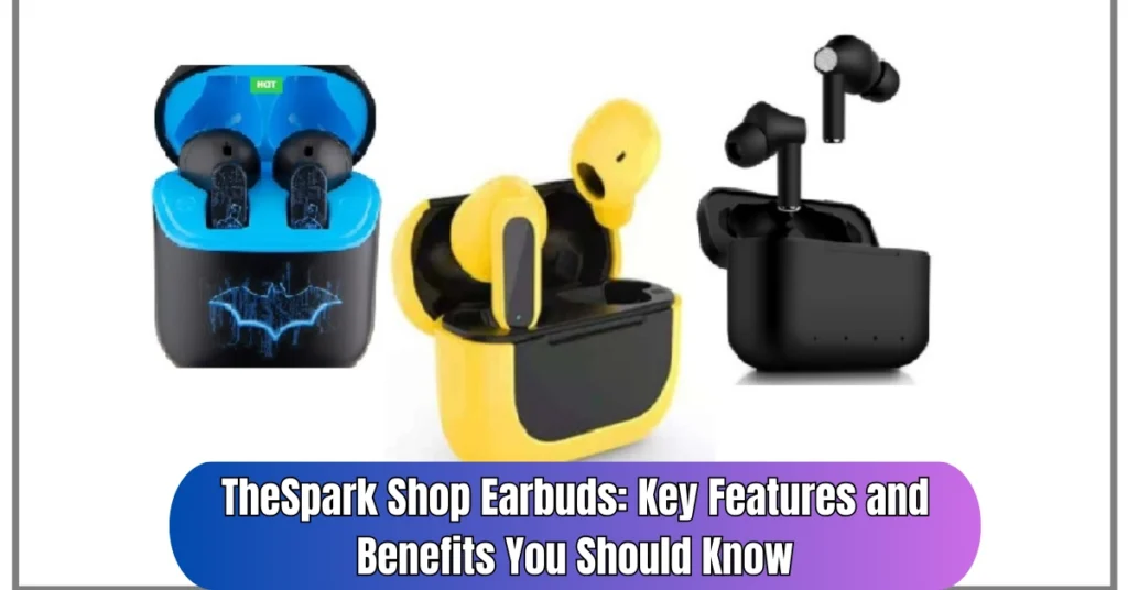TheSpark Shop Earbuds: Key Features and Benefits You Should Know thespark shop earbuds key features and benefits you should know