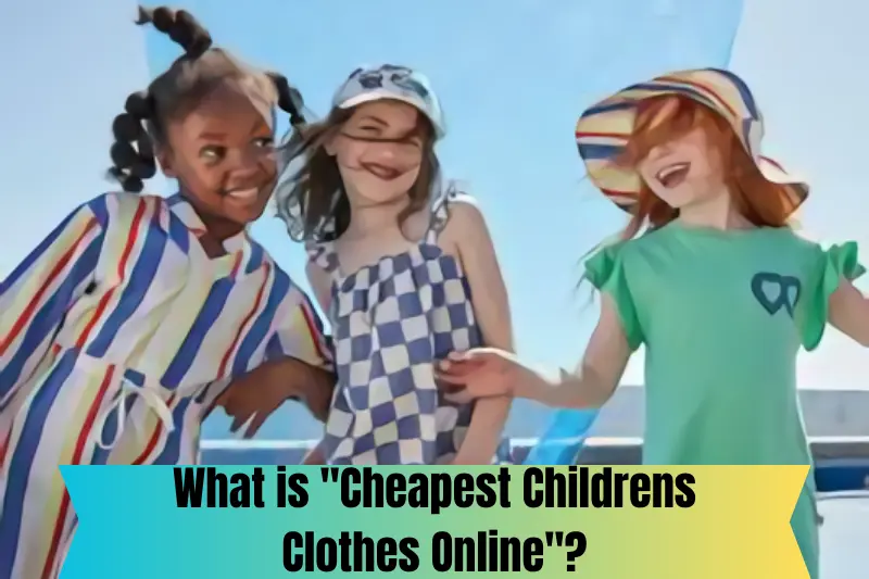 what is cheapest childrens clothes online